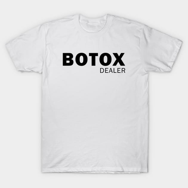 Botox Dealer T-Shirt by valentinahramov